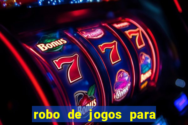 robo de jogos para ganhar dinheiro